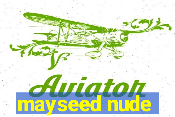 mayseed nude